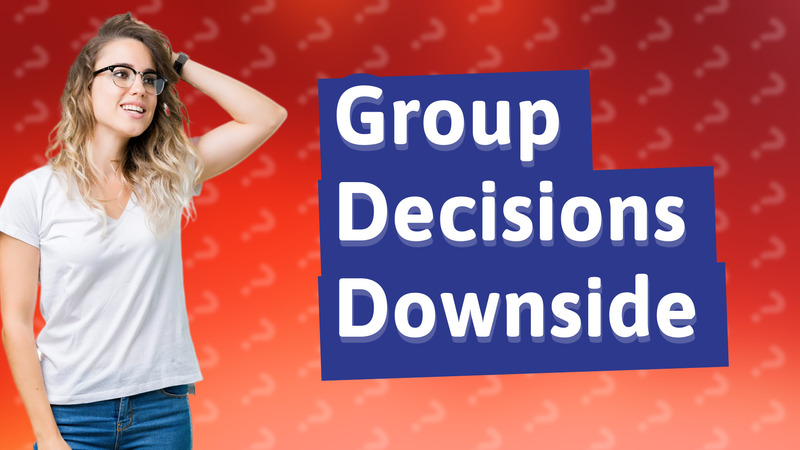 Group Decisions Downside