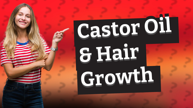 Castor Oil & Hair Growth