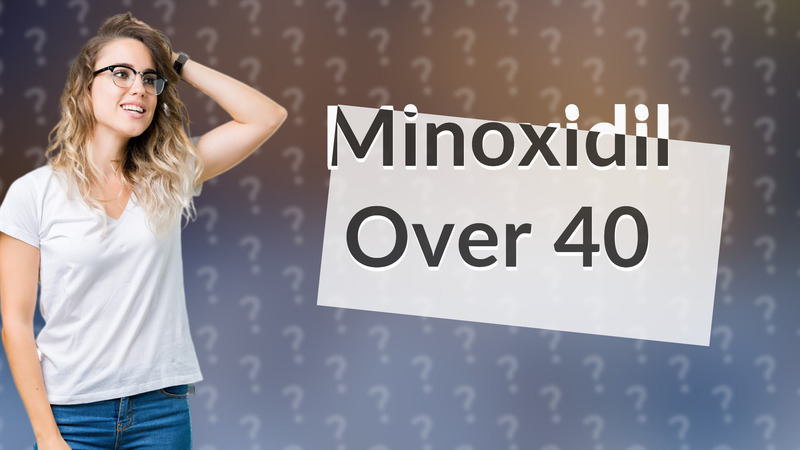 Minoxidil Over 40
