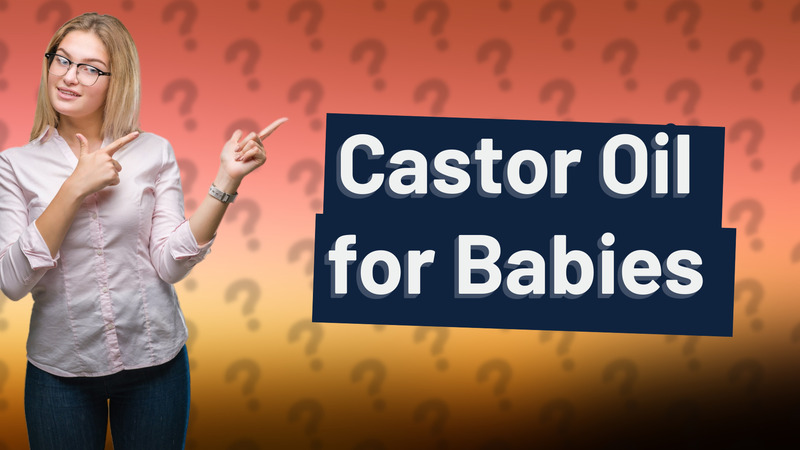 Castor Oil for Babies
