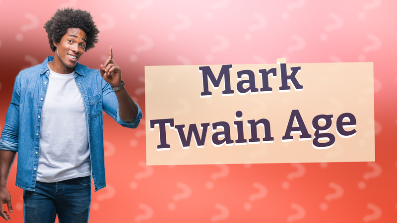 Mark Twain Age
