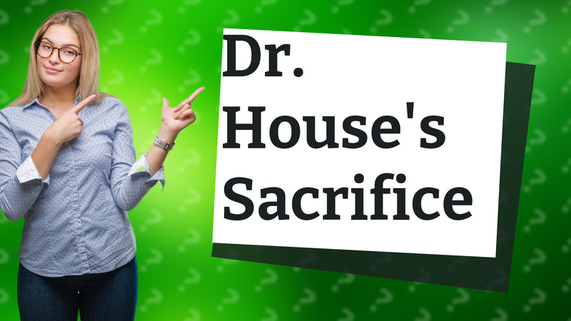 Dr. House's Sacrifice