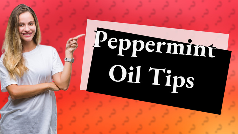 Peppermint Oil Tips