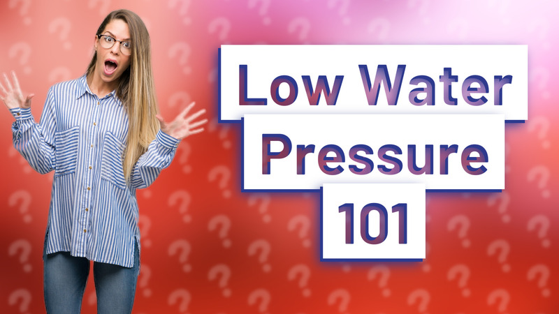 Low Water Pressure 101