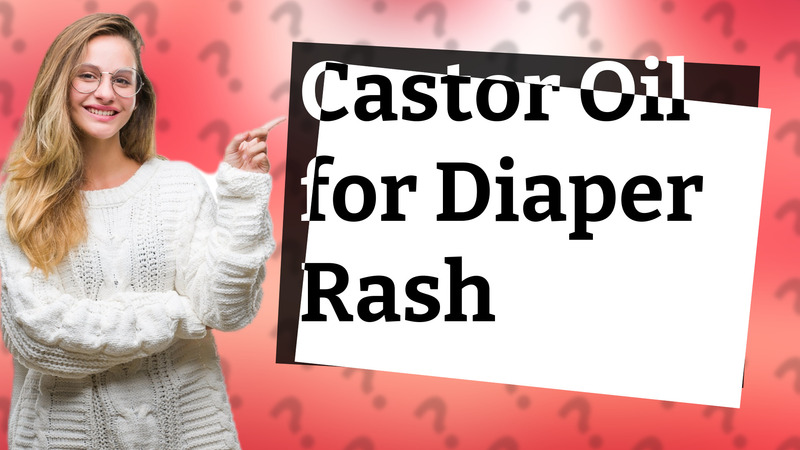 Castor Oil for Diaper Rash