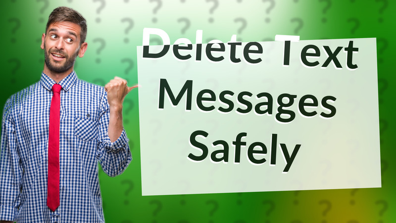 Delete Text Messages Safely