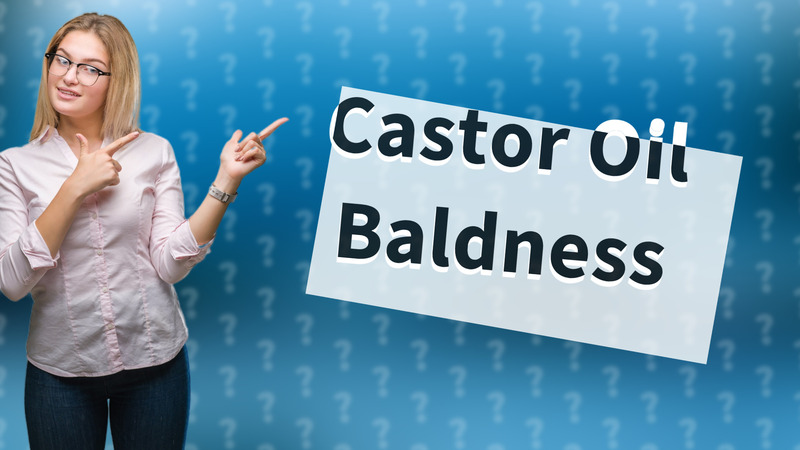Castor Oil Baldness