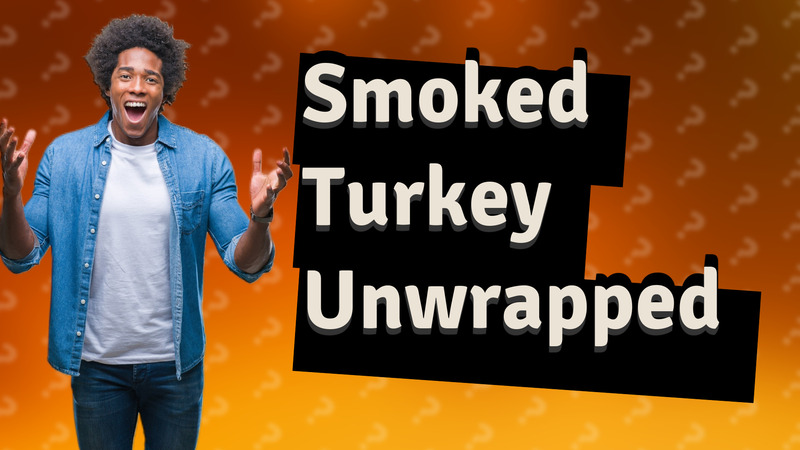 Smoked Turkey Unwrapped