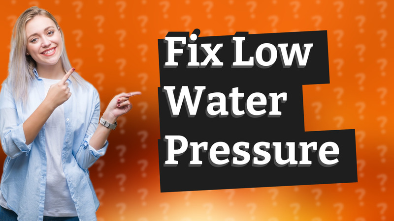 Fix Low Water Pressure