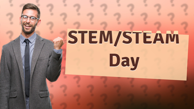STEM/STEAM Day