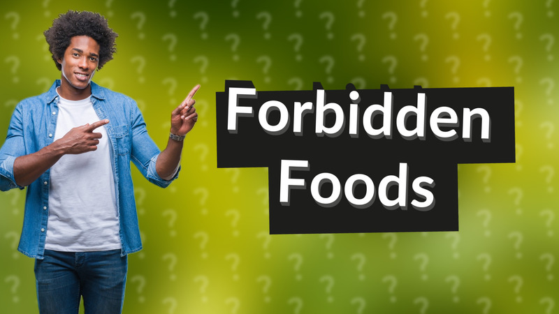 Forbidden Foods