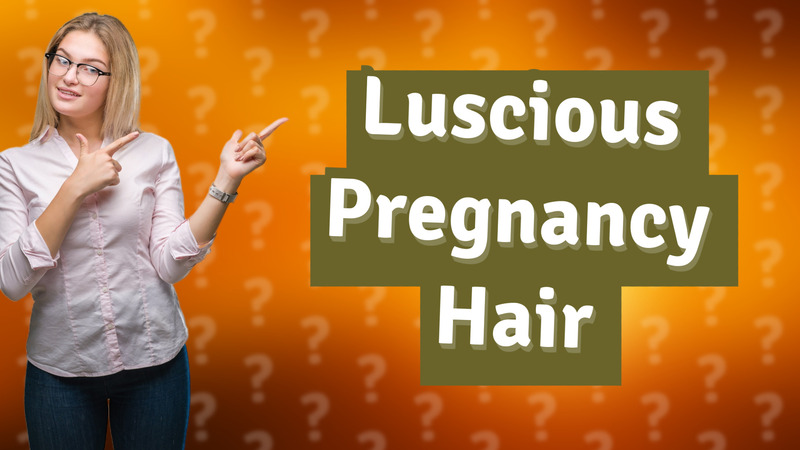 Luscious Pregnancy Hair