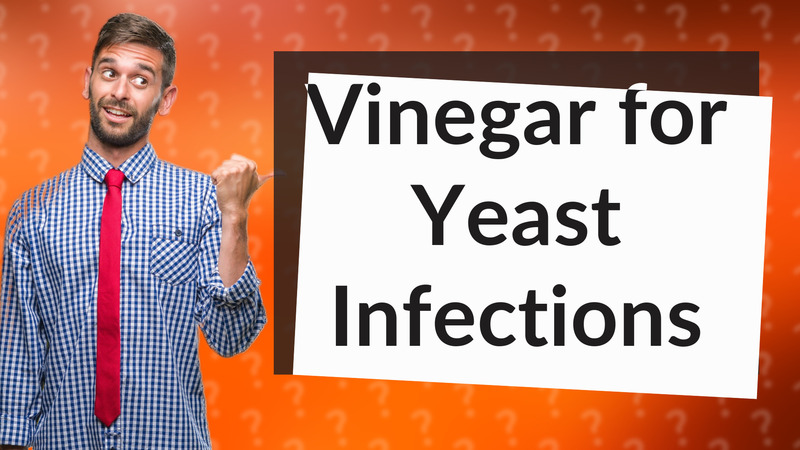 Vinegar for Yeast Infections