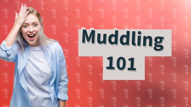 Muddling 101