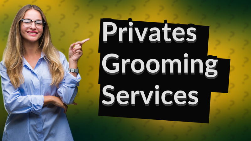 Privates Grooming Services