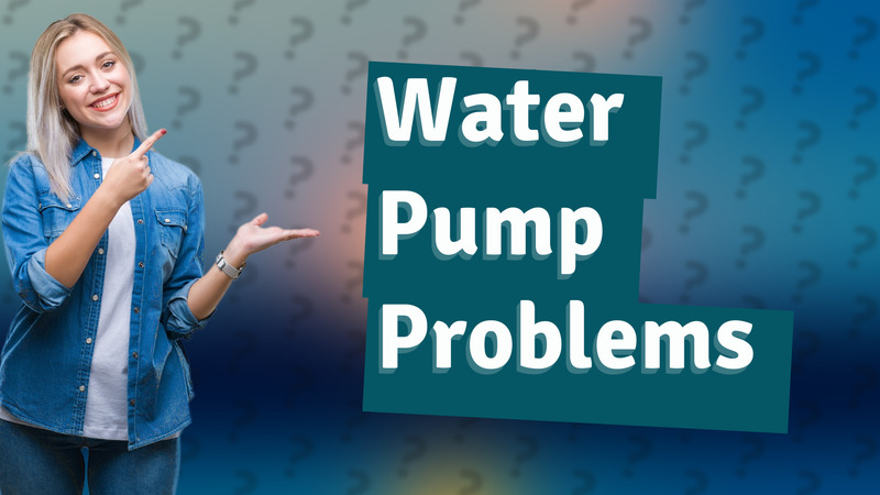 Water Pump Problems