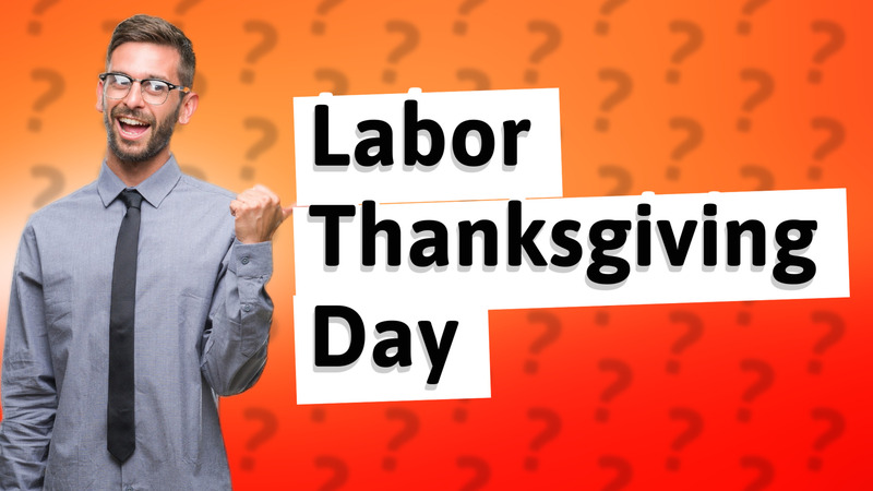 Labor Thanksgiving Day