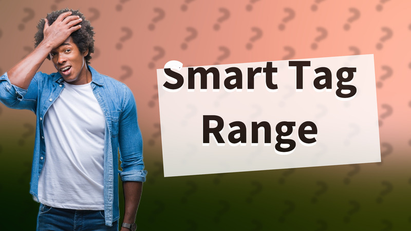 Smart Tag Range