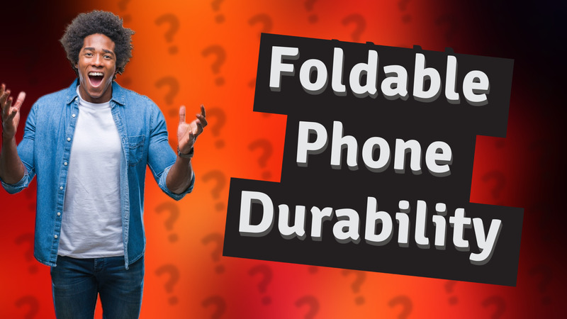 Foldable Phone Durability
