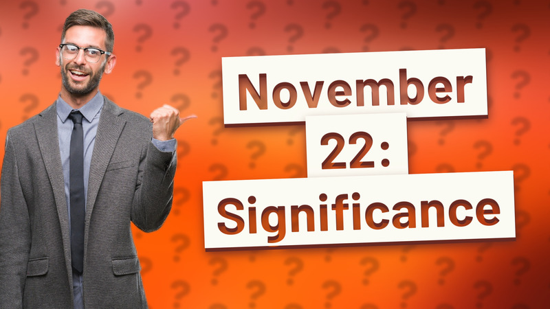 November 22: Significance
