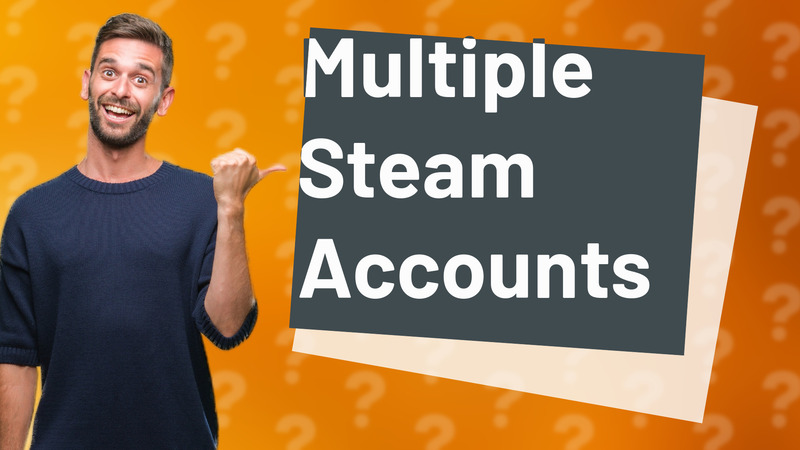 Multiple Steam Accounts