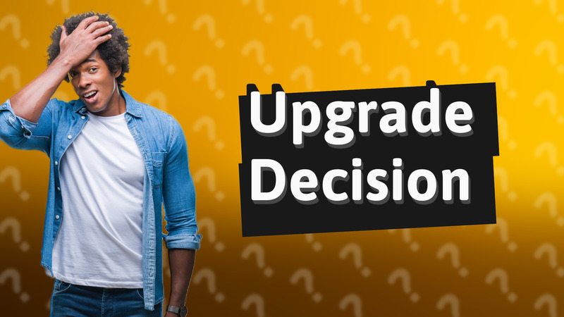 Upgrade Decision