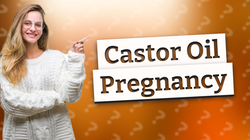 Castor Oil Pregnancy