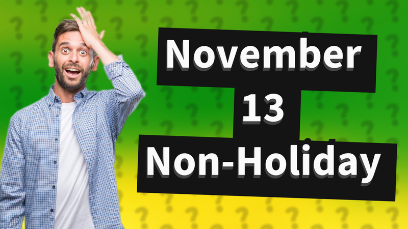 November 13 Non-Holiday