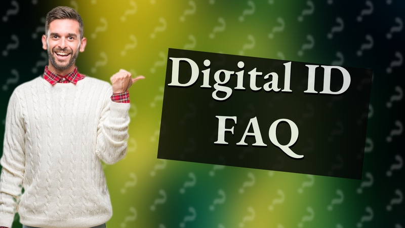 Digital ID FAQ