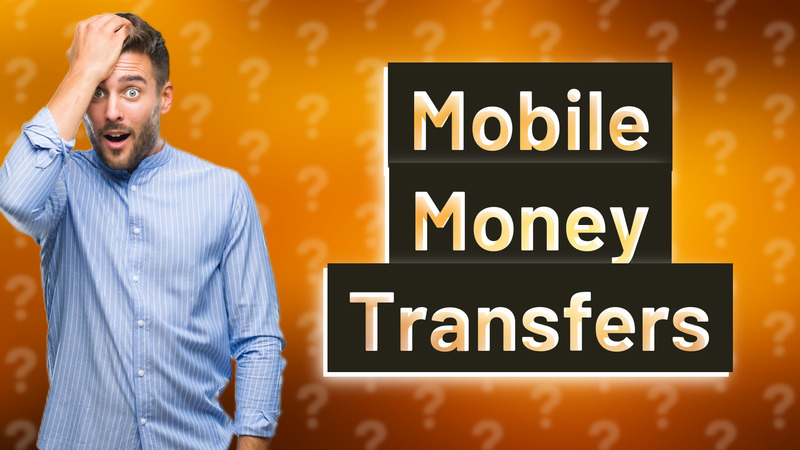 Mobile Money Transfers
