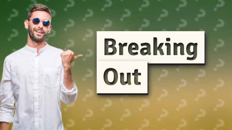 Breaking Out