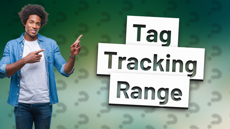 Tag Tracking Range