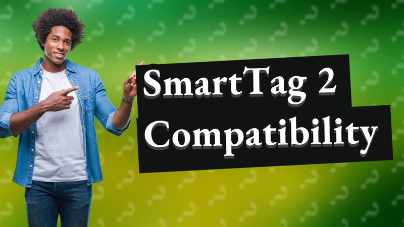 SmartTag 2 Compatibility