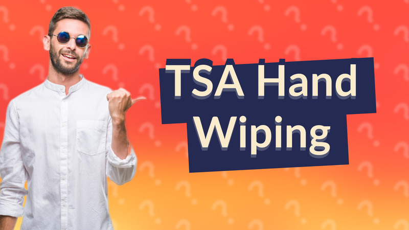 TSA Hand Wiping