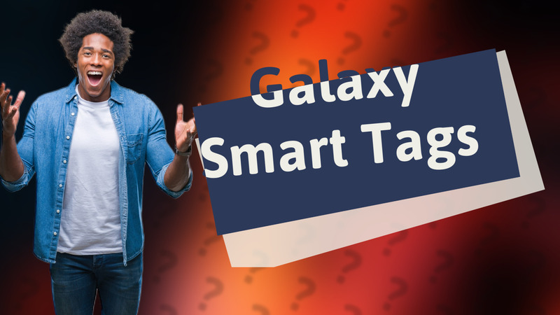 Galaxy Smart Tags