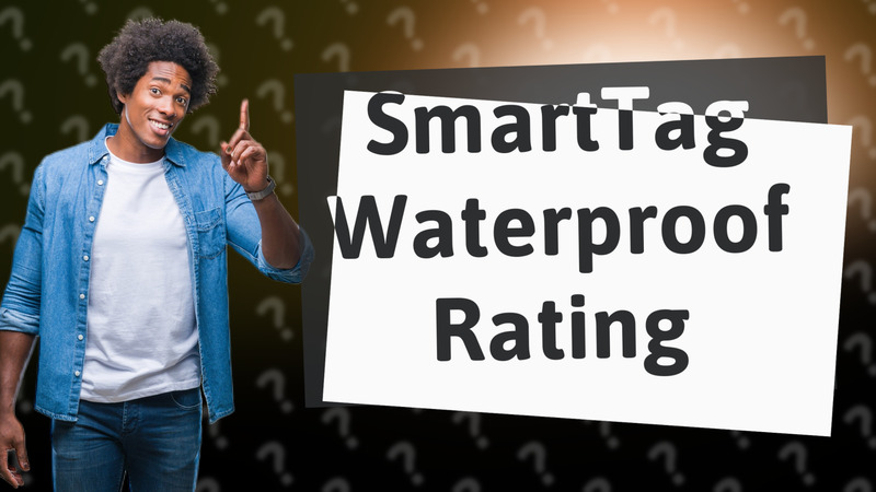 SmartTag Waterproof Rating