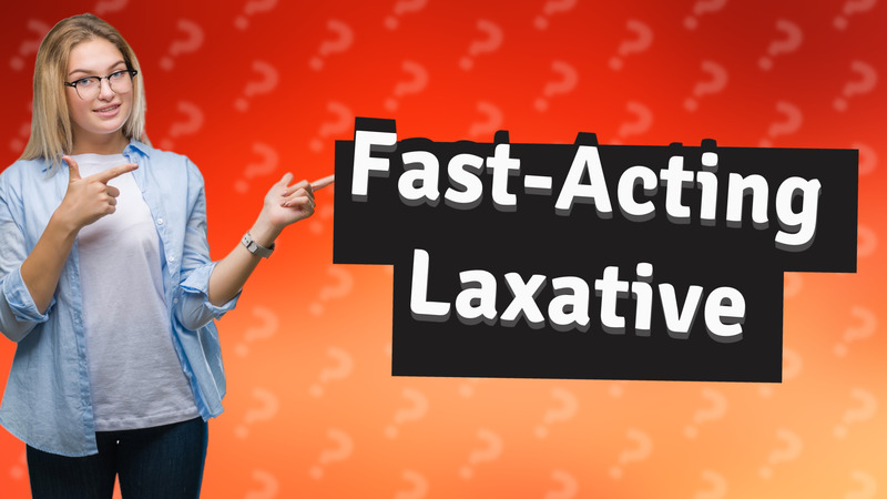 Fast-Acting Laxative