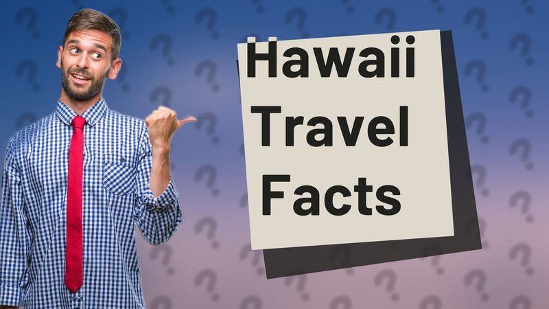 Hawaii Travel Facts