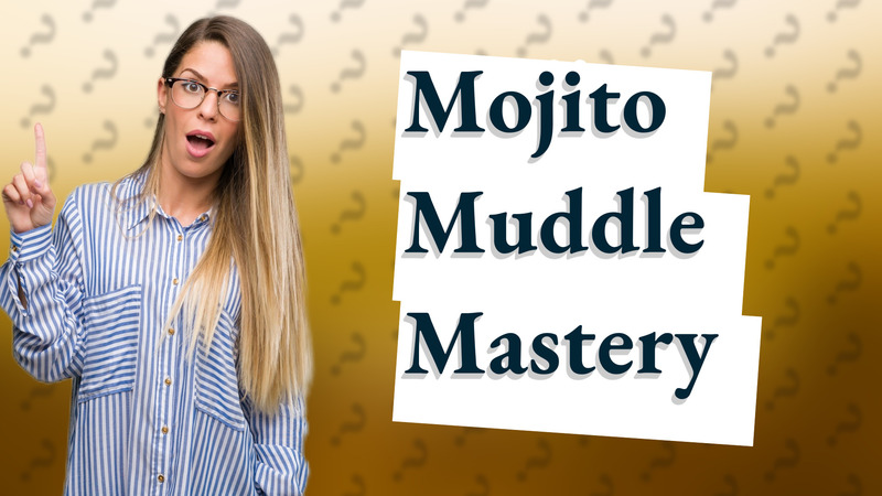 Mojito Muddle Mastery