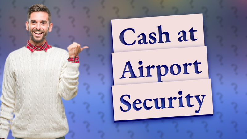 Cash at Airport Security