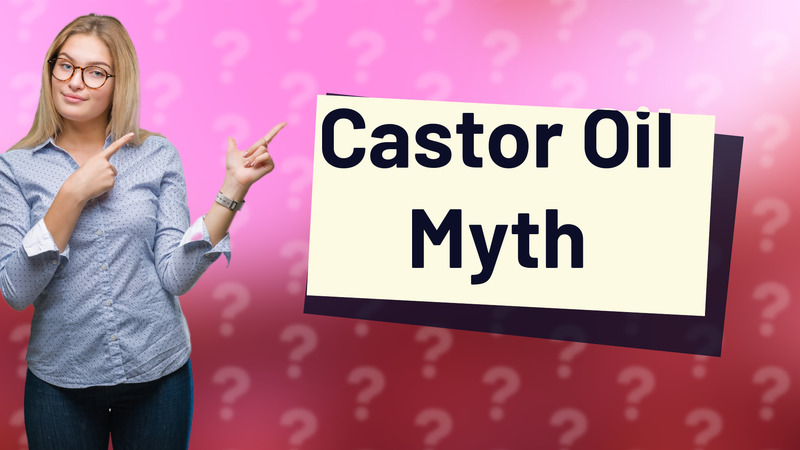 Castor Oil Myth