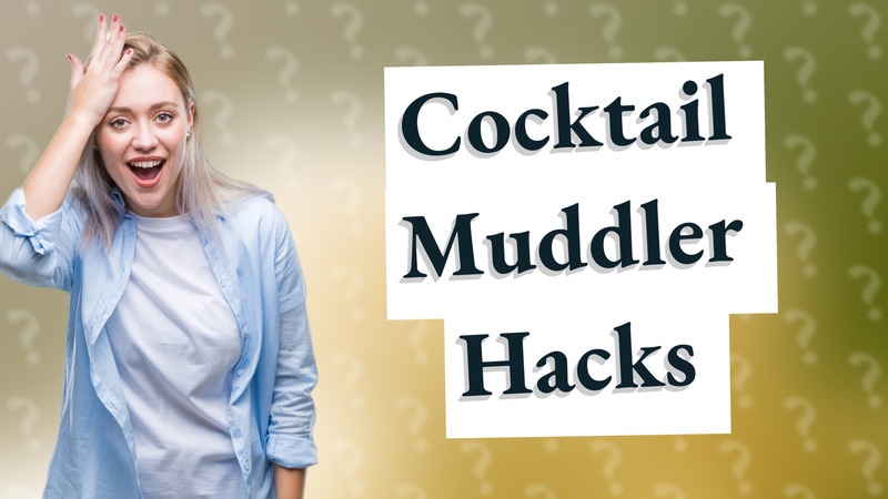 Cocktail Muddler Hacks