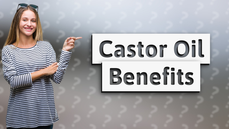 Castor Oil Benefits