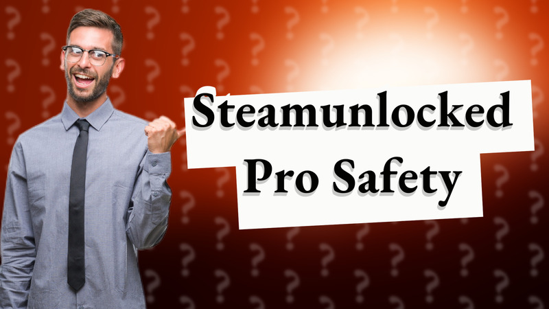 Steamunlocked Pro Safety