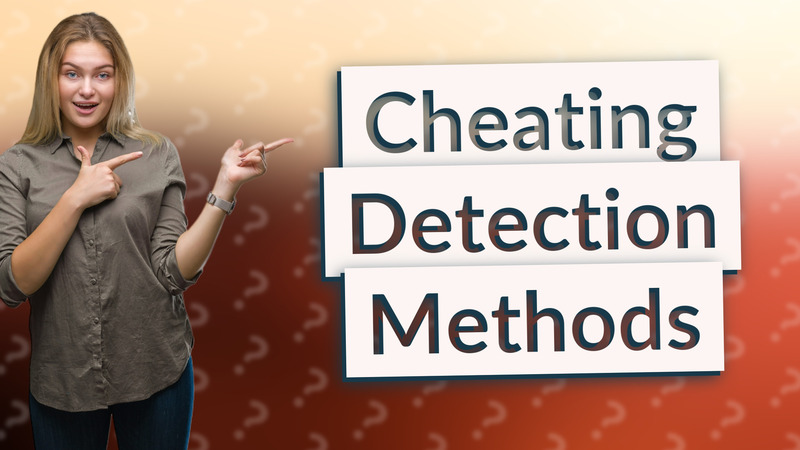 Cheating Detection Methods
