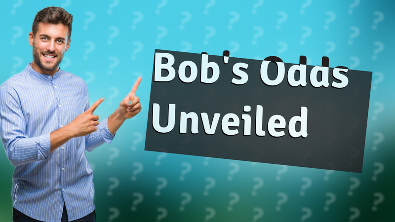 Bob's Odds Unveiled