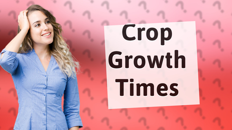 Crop Growth Times