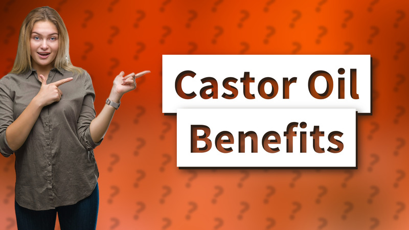 Castor Oil Benefits