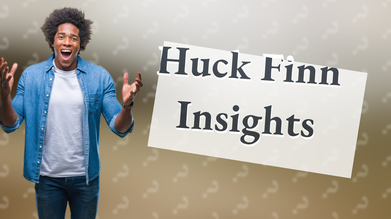 Huck Finn Insights