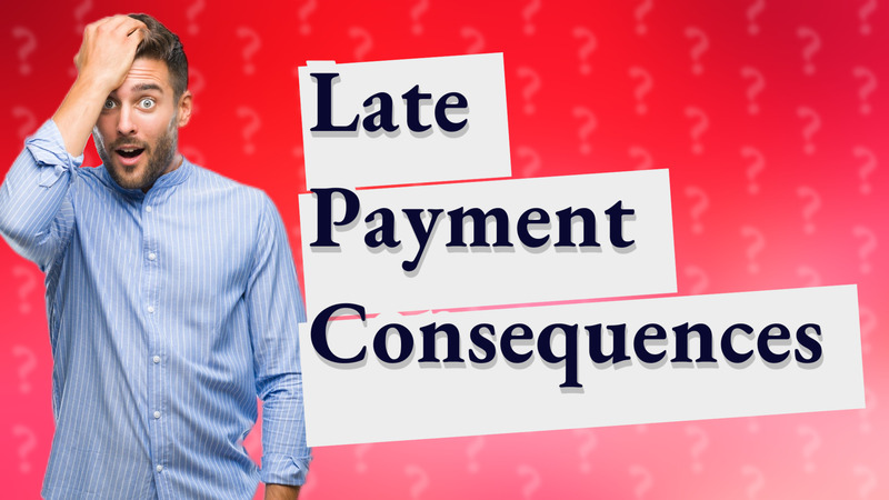 Late Payment Consequences
